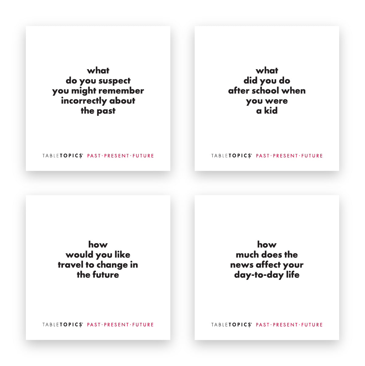 Four TableTopics Past Present Future conversation starter questions