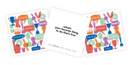 From TableTopics Best Things Ever: What's your favorite thing to do that's free?