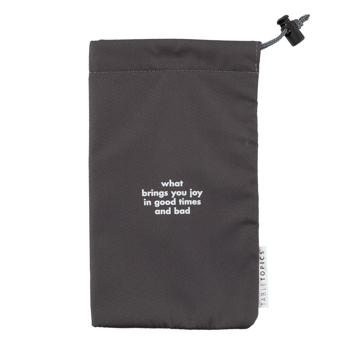 TableTopics Phone Away Bag with "what brings you joy in good times and bad" printed on the front.