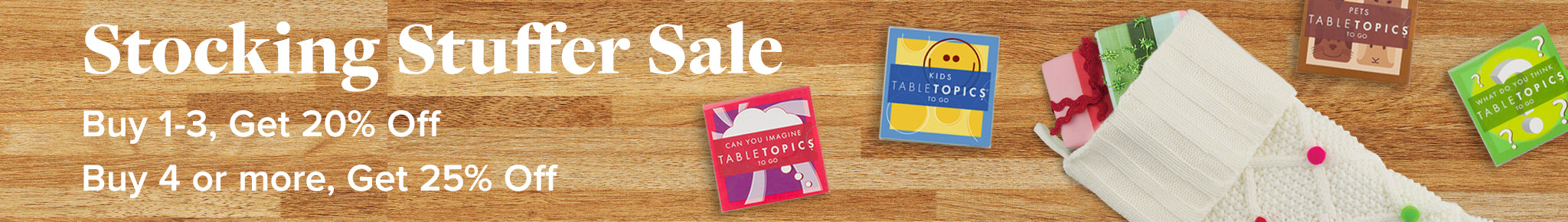 Stocking Stuffer Sale: Buy 1-3, Get 20% Off, Buy 4 or More, Get 25% Off