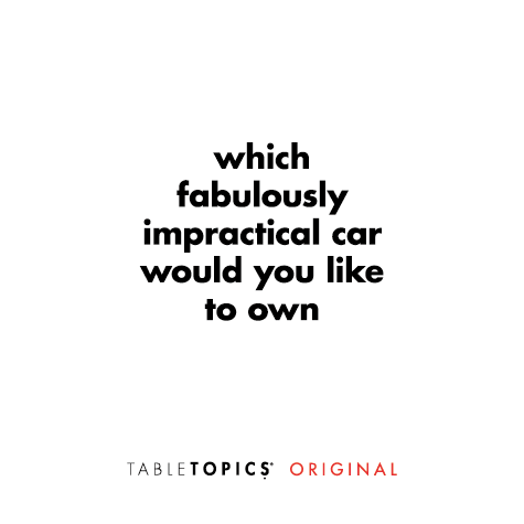 Which fabulously impractical car would you like to own?